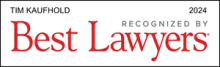 Tim Kaufhold - recognized by Best Lawyers 2024
